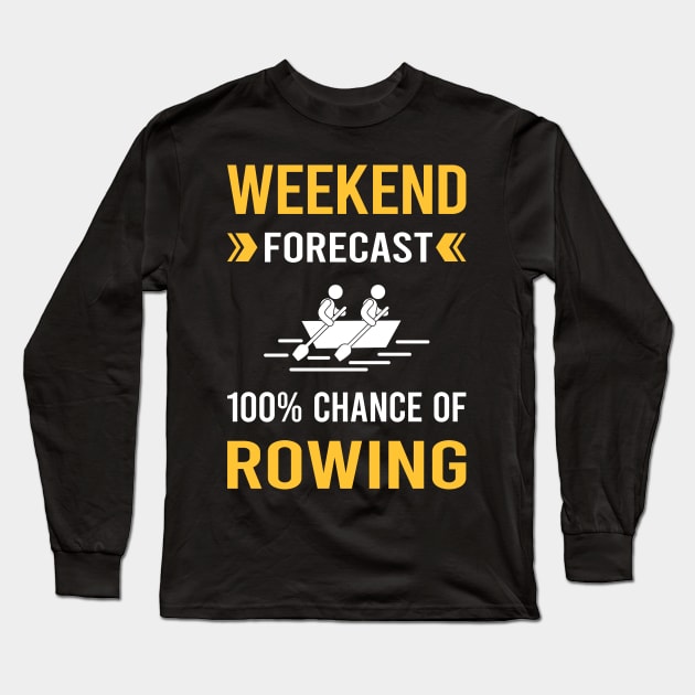 Weekend Forecast Rowing Row Rower Long Sleeve T-Shirt by Good Day